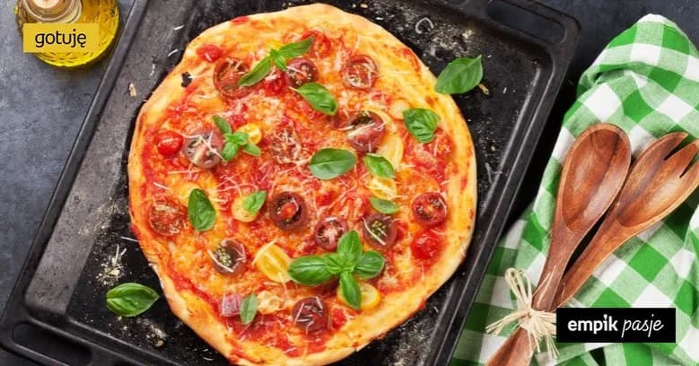 Jak zrobić idealną pizzę jak w domu - proste przepisy i porady